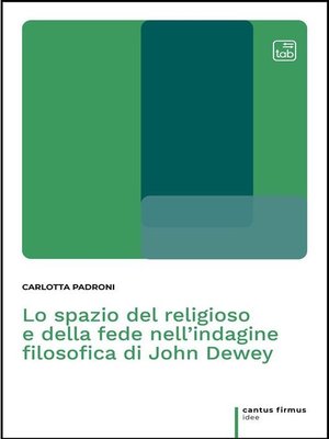 cover image of Lo spazio del religioso e della fede nell'indagine filosofica di John Dewey